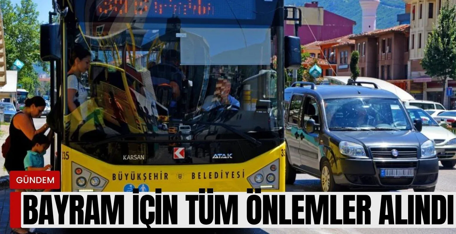 Bayram için tüm önlemler alındı!