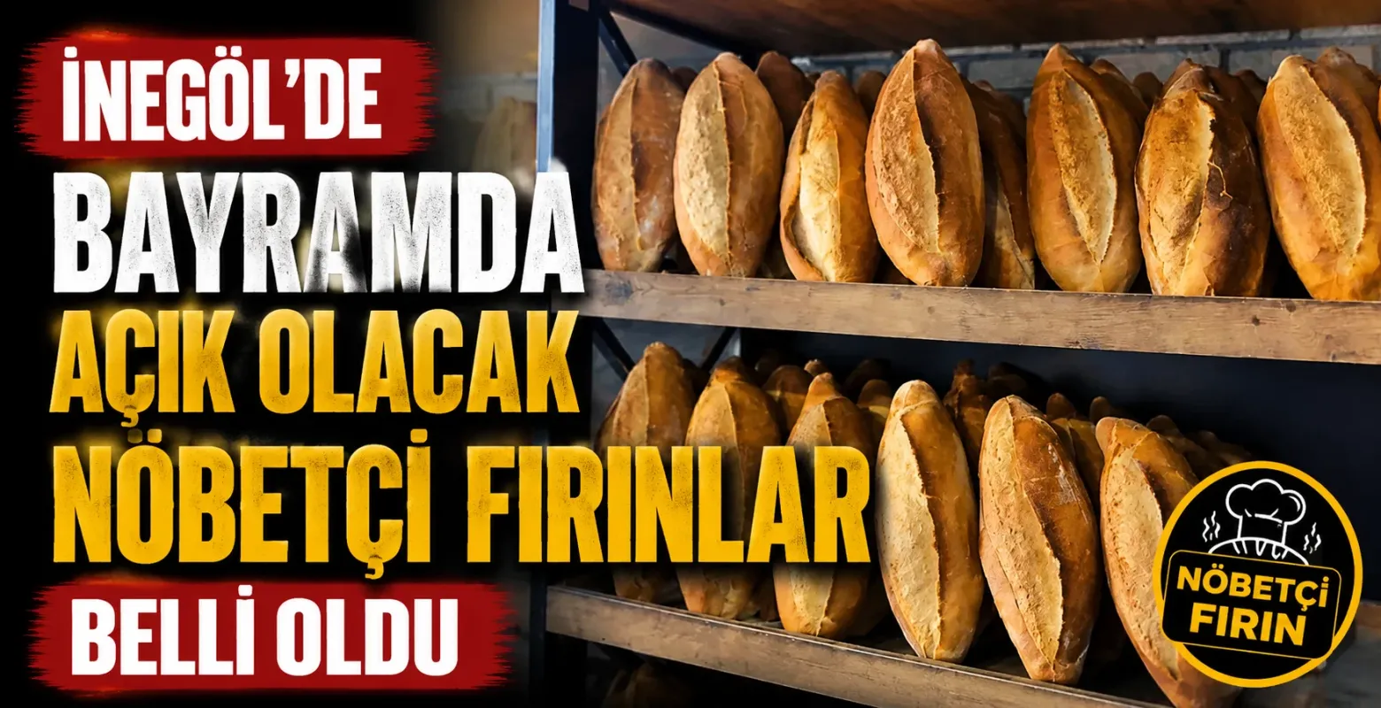 İnegöl’de bayramda açık olacak nöbetçi fırınlar belli oldu