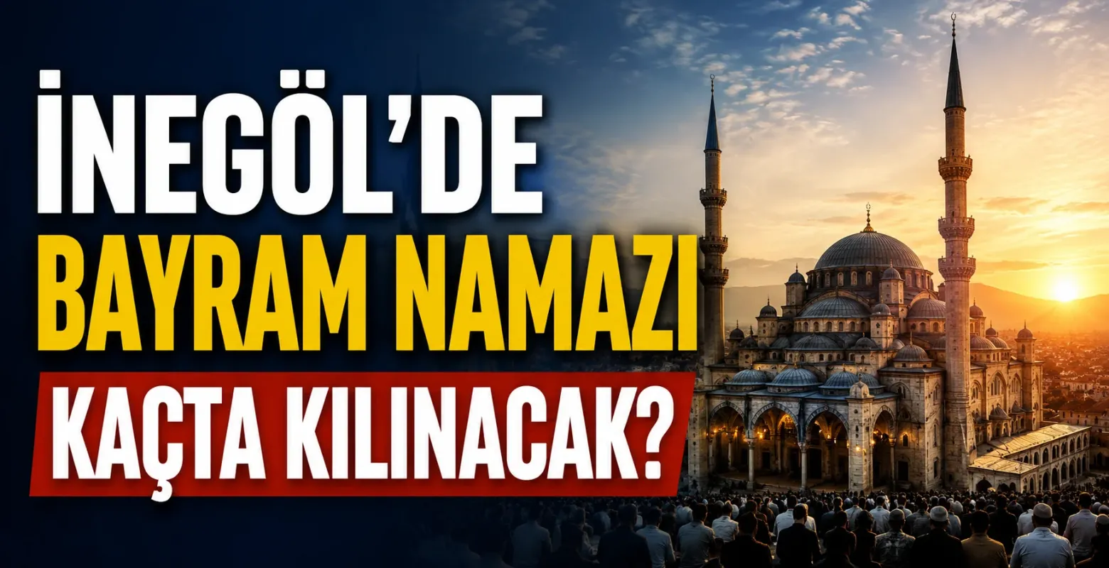 İnegöl'de bayram namazı kaçta kılınacak?