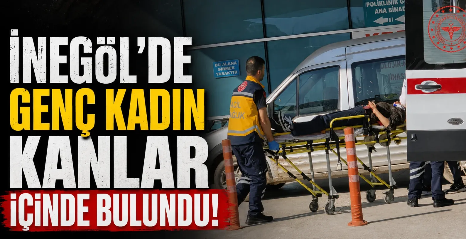 İnegöl'de genç kadın kanlar içinde bulundu!