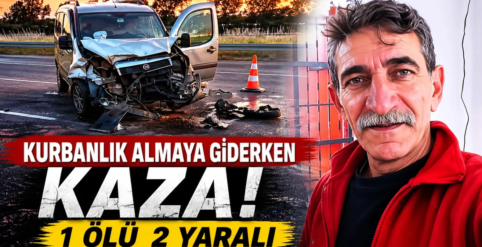 Kurbanlık almaya giderken kaza: 1 ölü