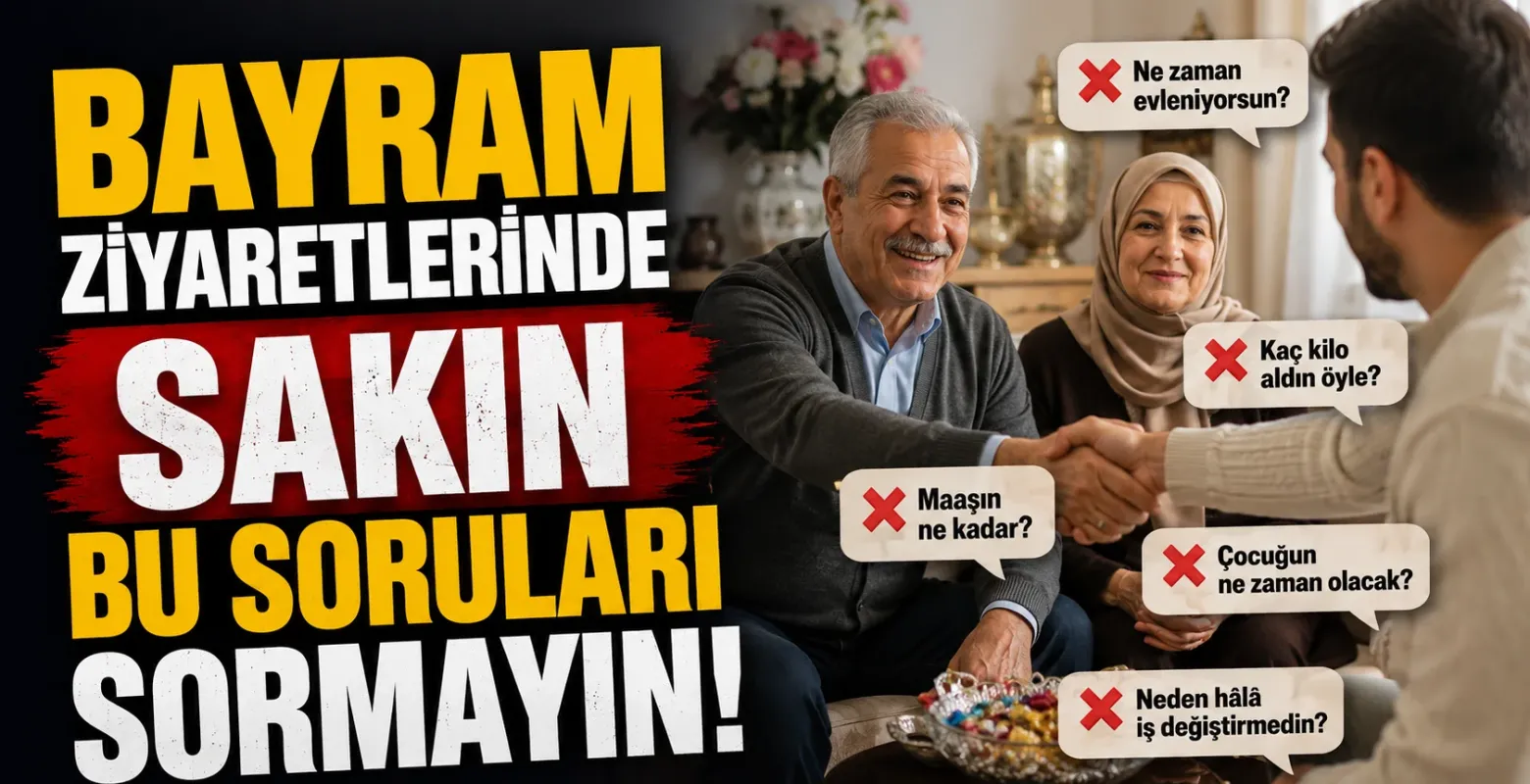Bayram ziyaretlerinde bu soruları sormayın!