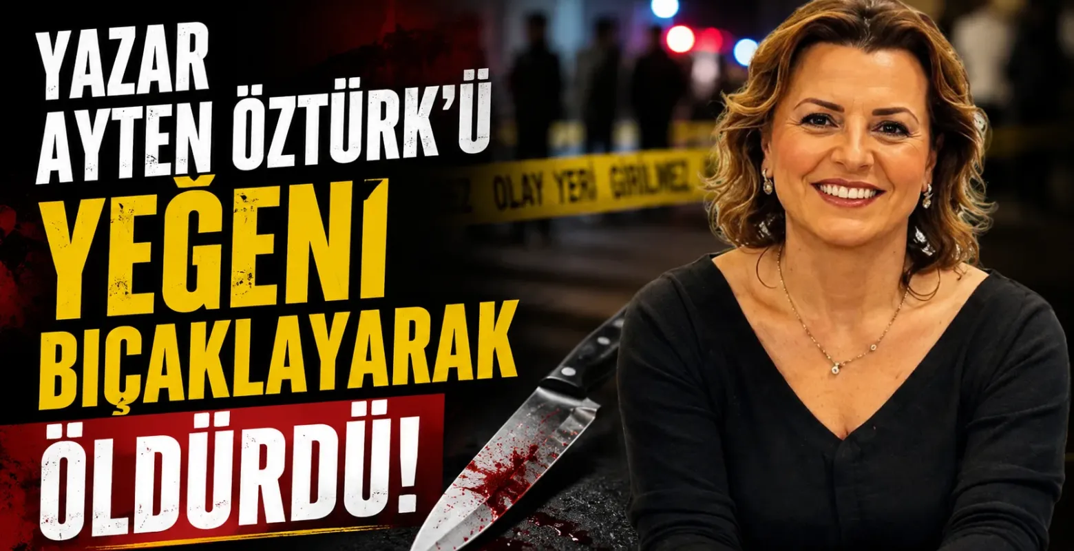 Yazar Ayten Öztürk'ü yeğeni bıçaklayarak öldürdü!