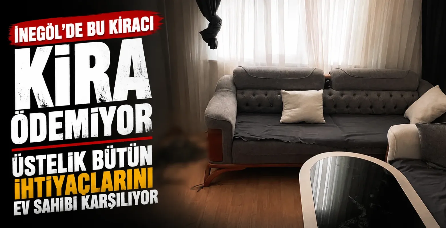 İnegöl'de bu kiracı kira ödemiyor üstelik bütün ihtiyaçlarını ev sahibi karşılıyor