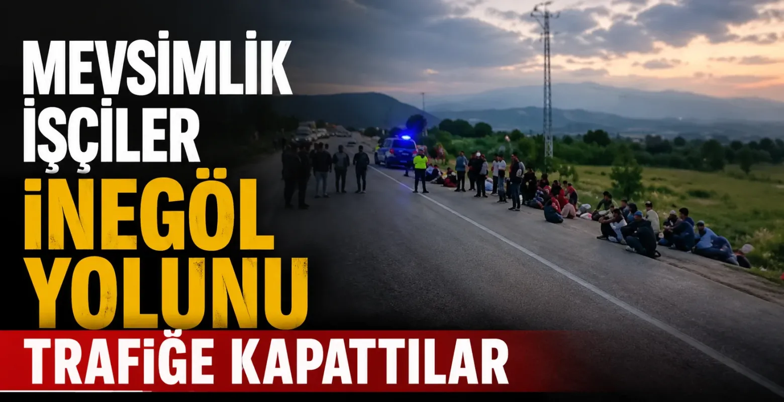 İnegöl-Yenişehir Yolunda Gerginlik: Mevsimlik İşçiler Yolu Kapattı