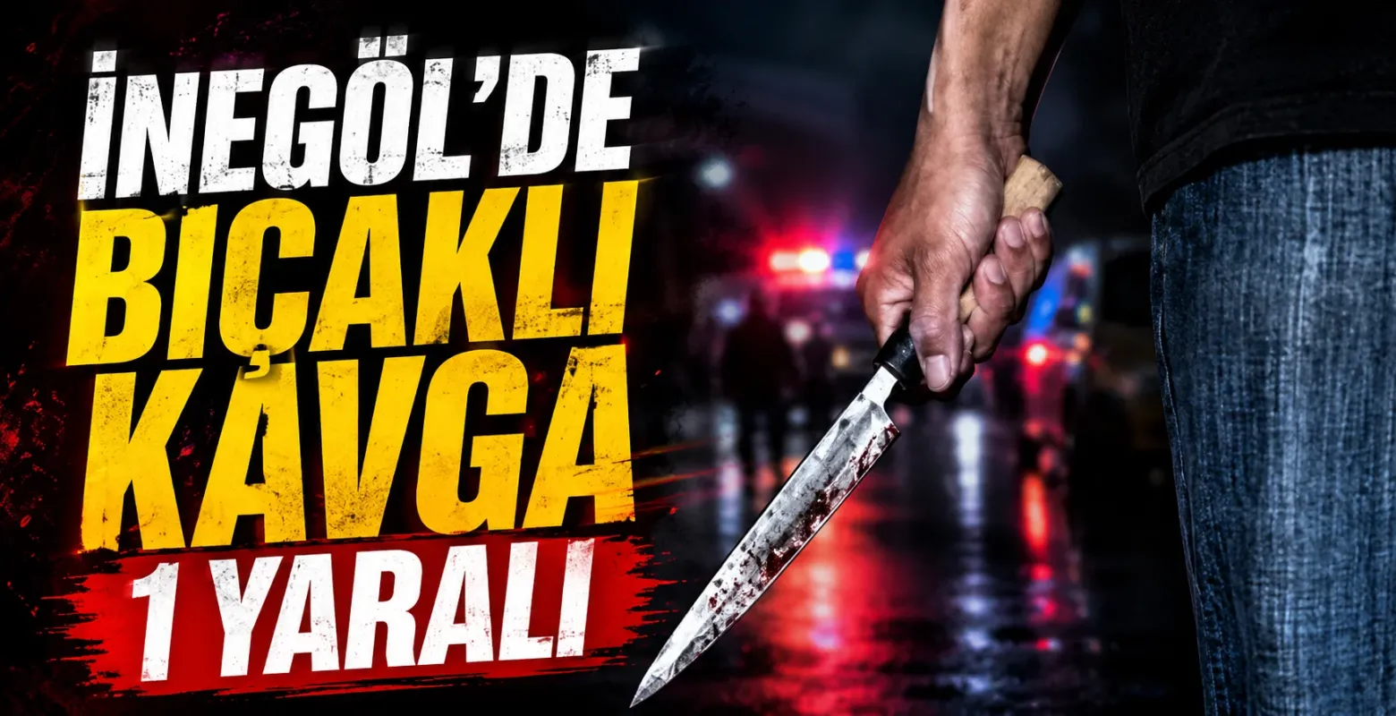 İnegöl Huzur Mahallesi'nde gece yarısı bıçaklı kavga: 1 yaralı