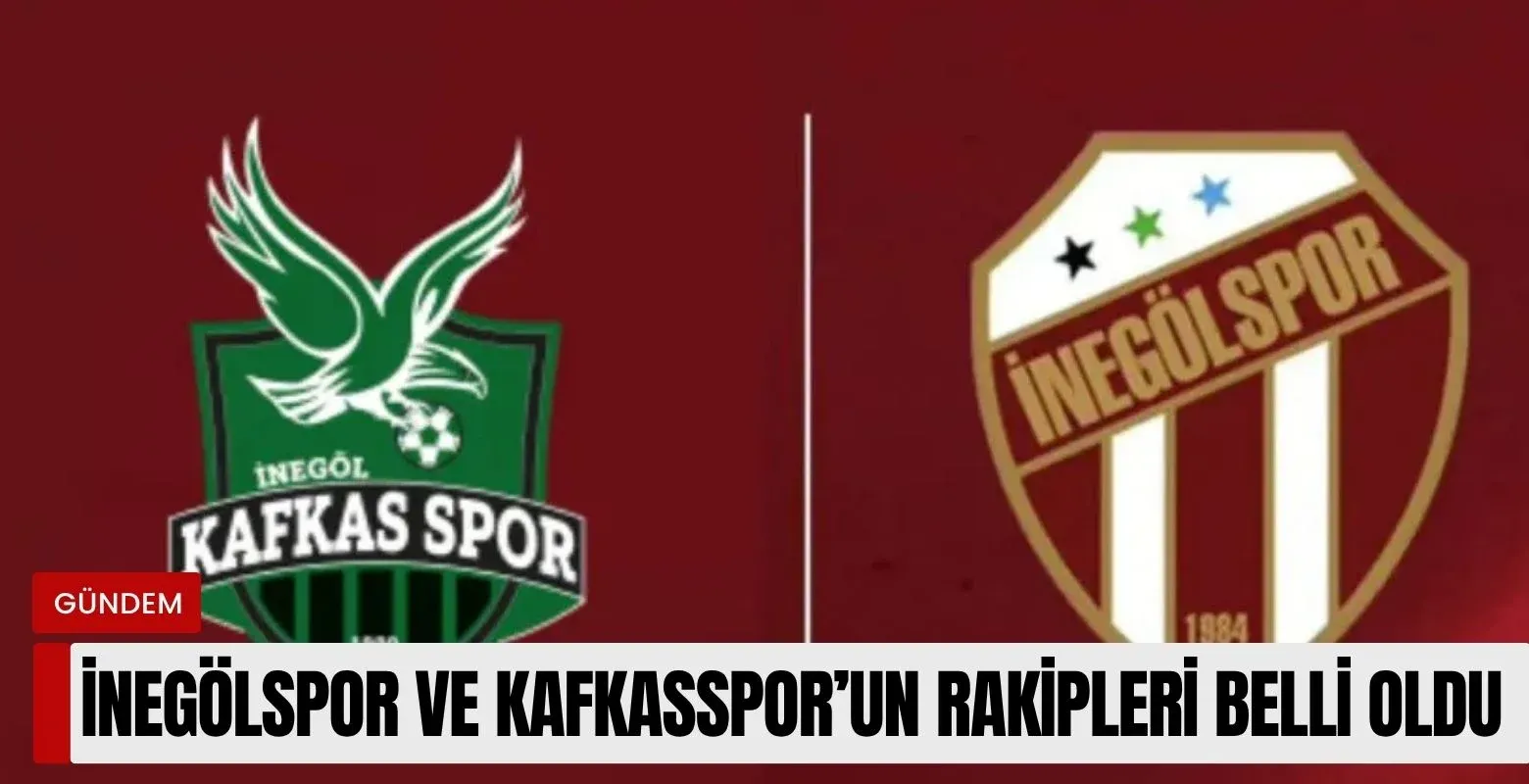 İnegölspor ve Kafkasspor'un rakipleri belli oldu