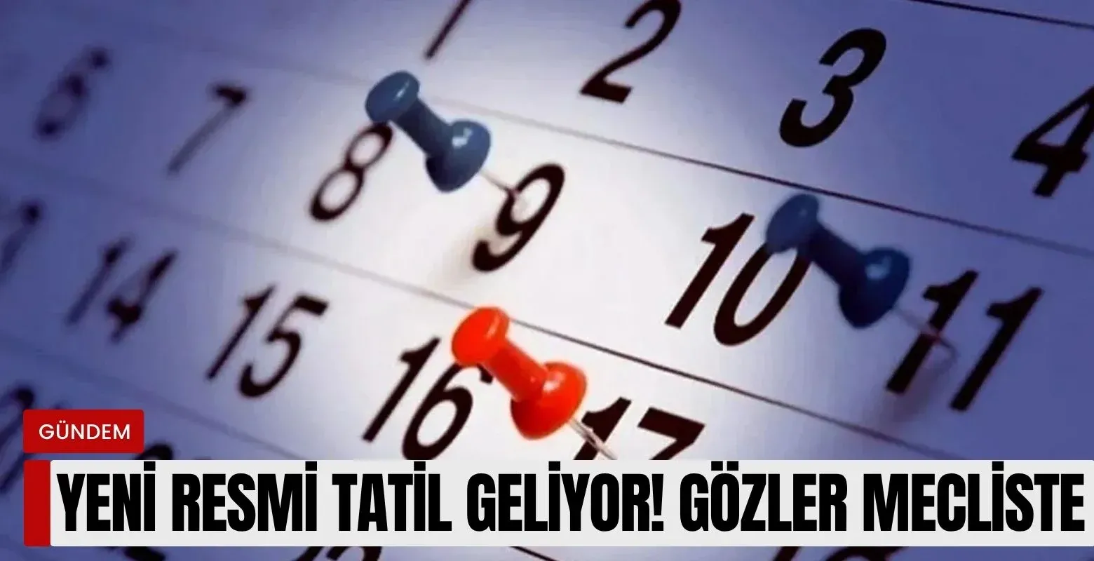 Yeni resmi tatil geliyor!