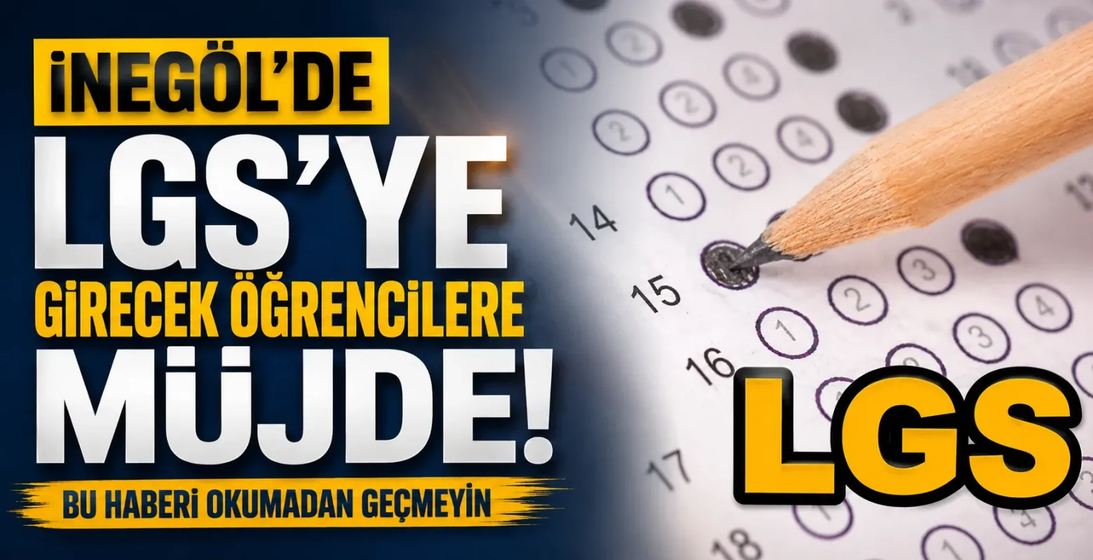 İnegöl'de LGS'ye girecek öğrencilere müjde! Bu haberi okumadan geçmeyin