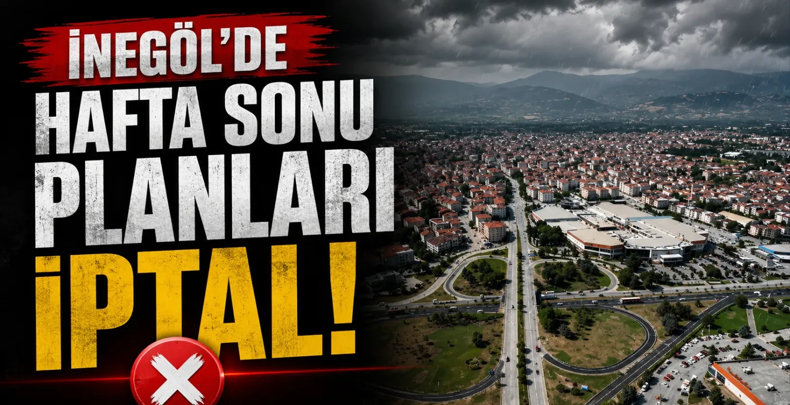 İnegöl'de hafta sonu planları iptal!