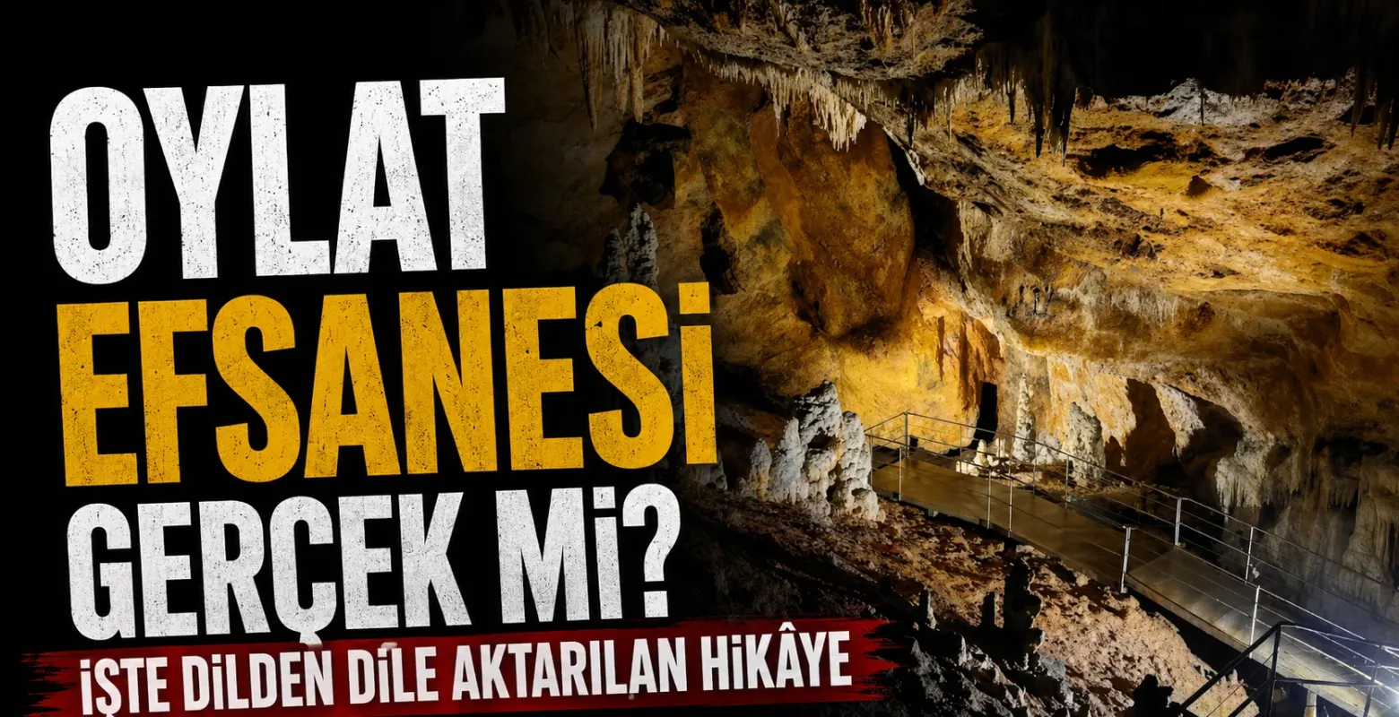 Oylat Efsanesi Gerçek Mi? İşte Dilden Dile Aktarılan Hikâye