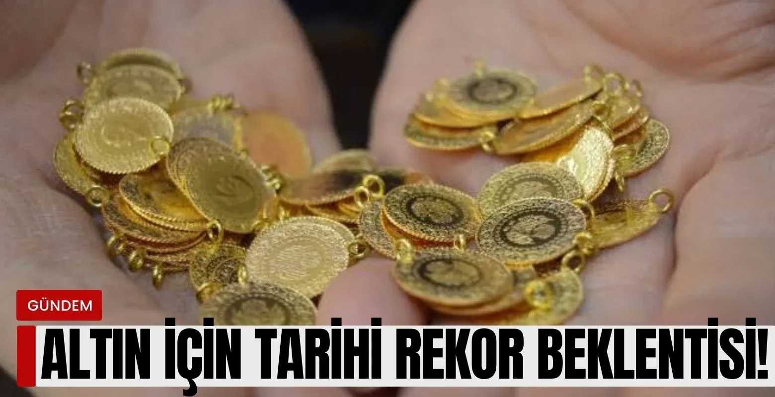 Altın için rekor beklentisi açıklandı!