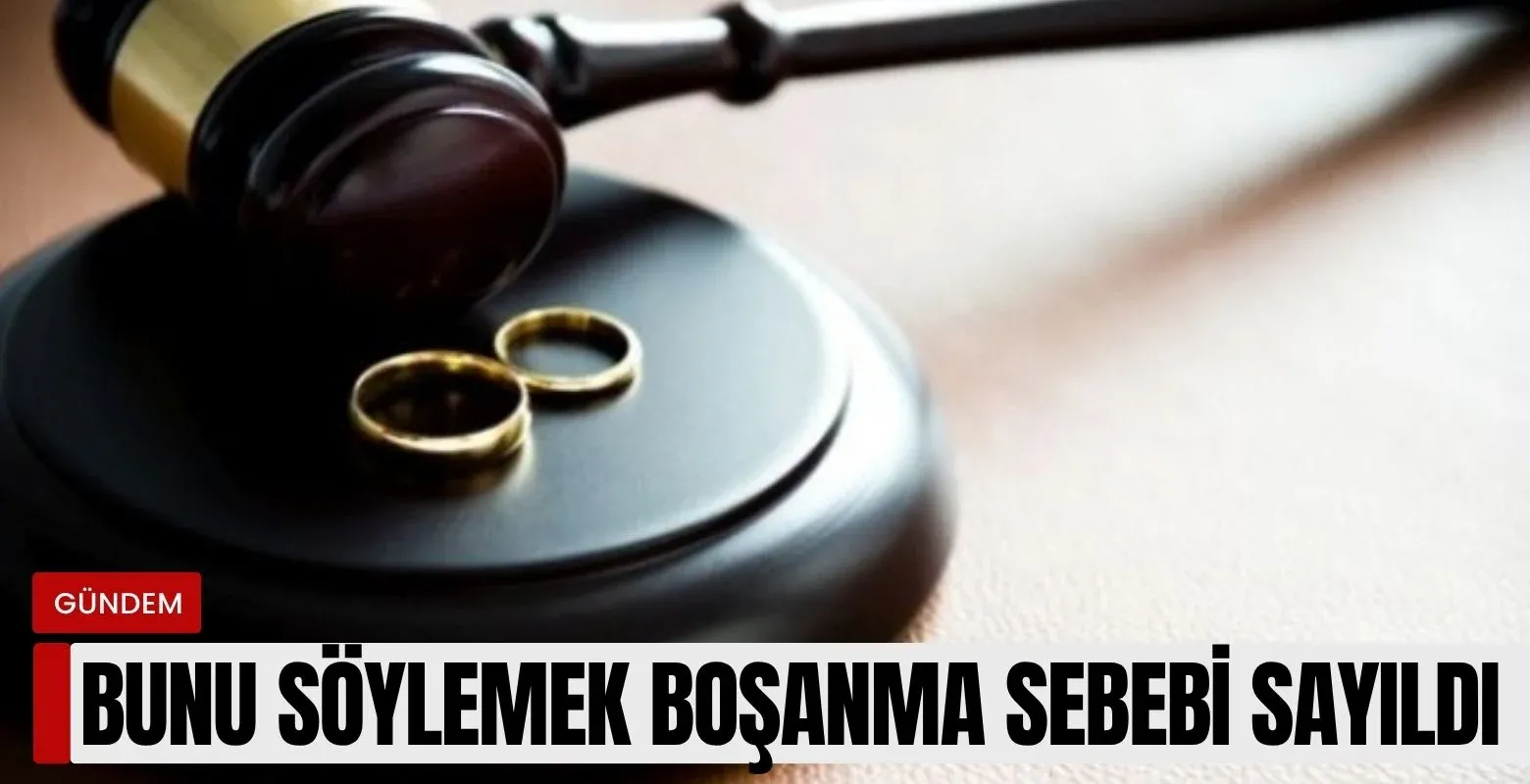 Bu kelimeyi söylemek boşanma sebebi sayıldı!
