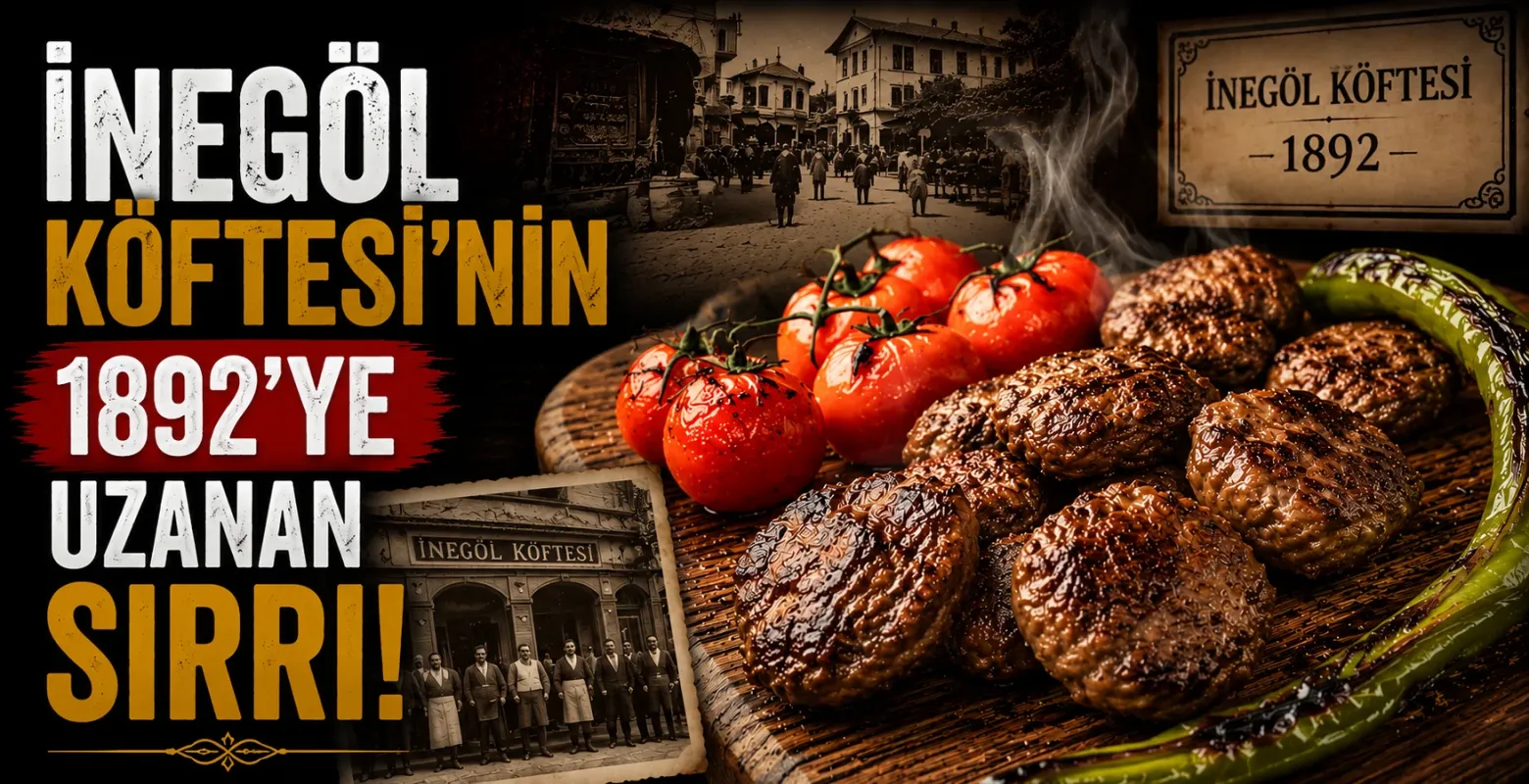 İnegöl Köftesi'nin Hikâyesi 1892'ye Uzanıyor! İşte Lezzetin Sırrı