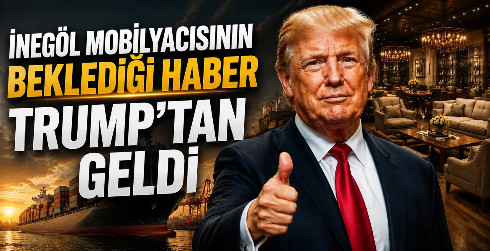 İran-ABD Barışı İnegöl Mobilyacısını Rahatlattı! Sevkiyat Krizi Sona Eriyor