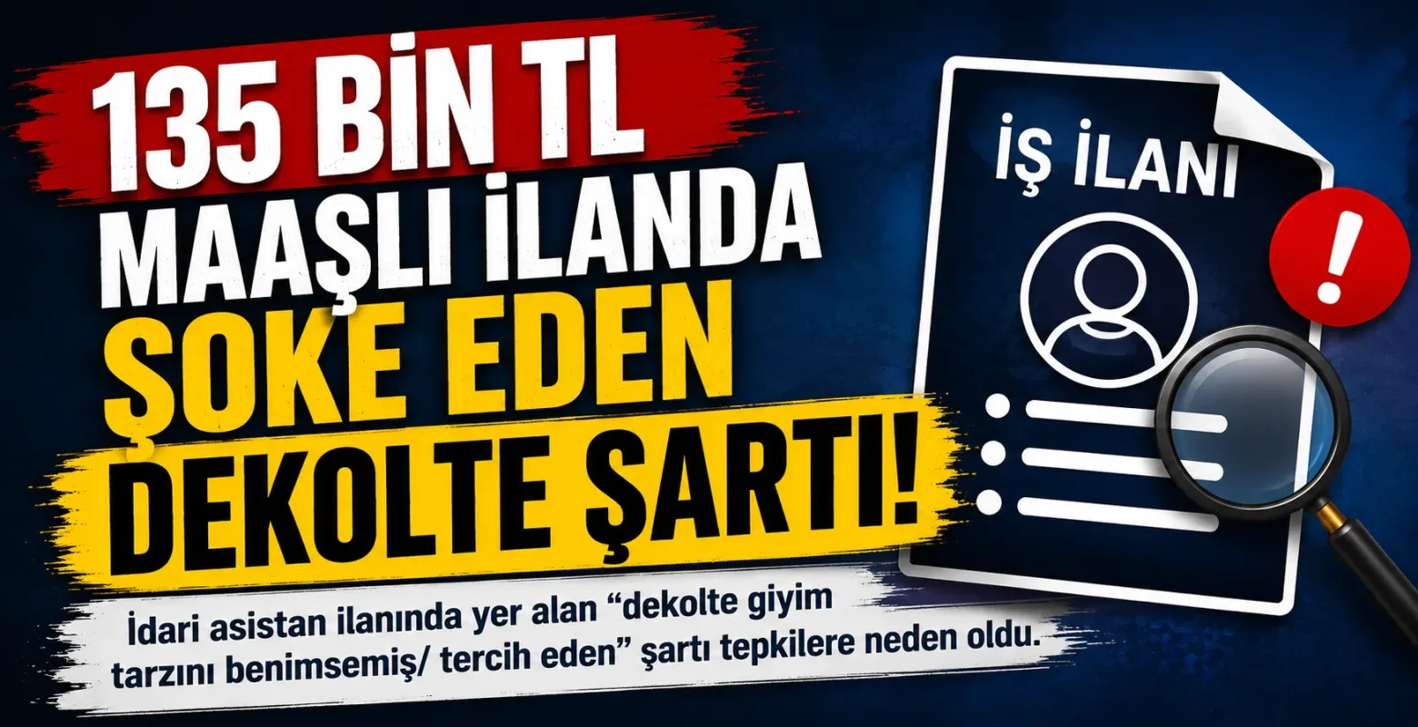 135 bin TL maaşlı ilanda şoke eden dekolte şartı!