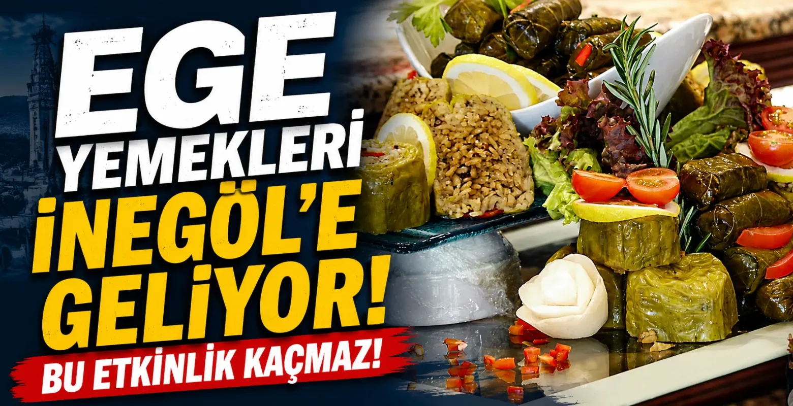 Ege yemekleri İnegöl'e geliyor! Bu etkinlik kaçmaz