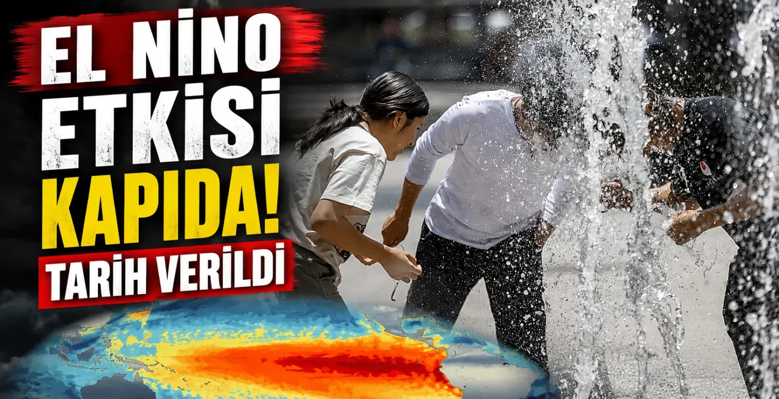 El Nino etkisi kapıda! Tarih verildi