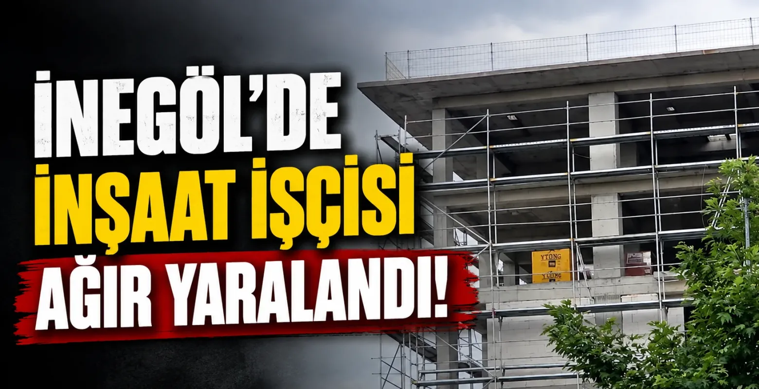 İnegöl'de inşaat işçisi ağır yaralandı!