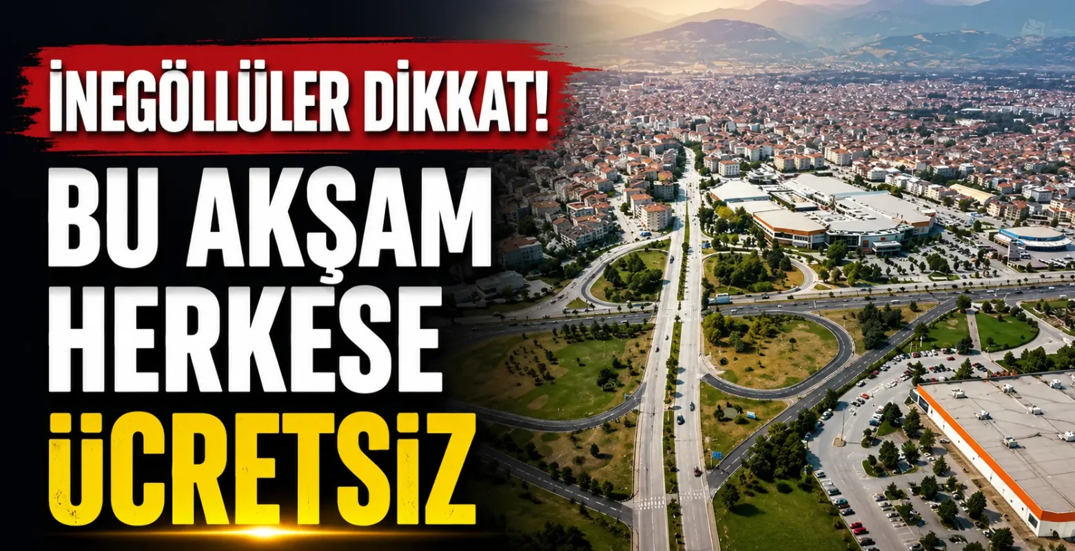 İnegöllüler dikkat! Bu akşam herkese ücretsiz