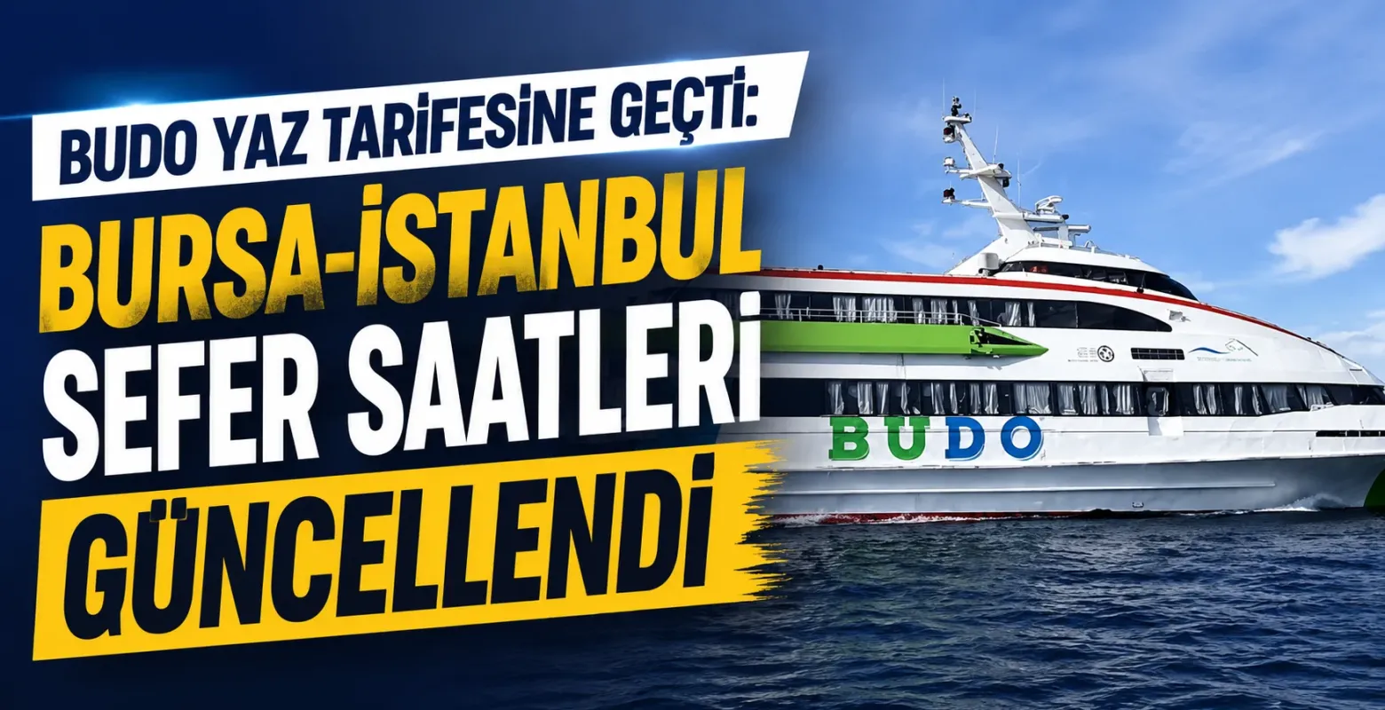 BUDO yaz tarifesine geçti: Bursa-İstanbul sefer saatleri güncellendi