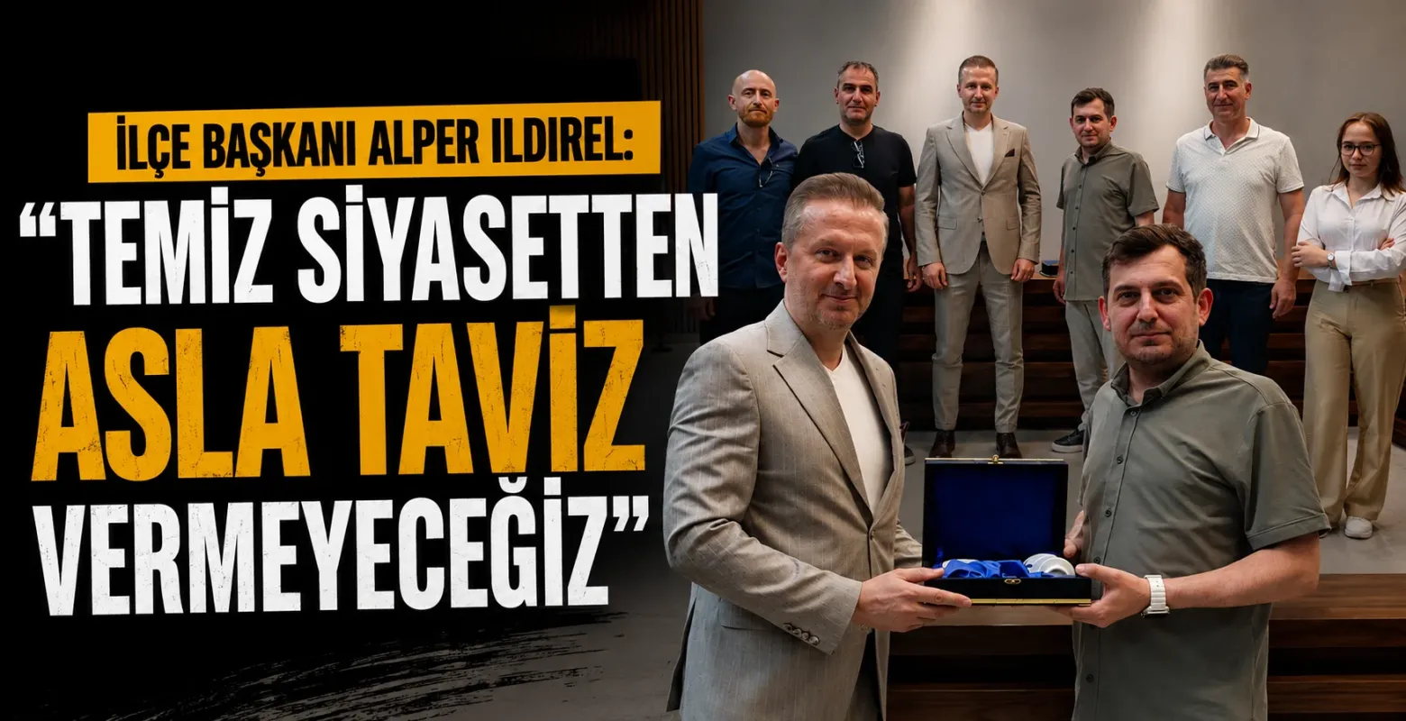 Alper Ildırel: "Temiz Siyasetten Asla Taviz Vermeyeceğiz"