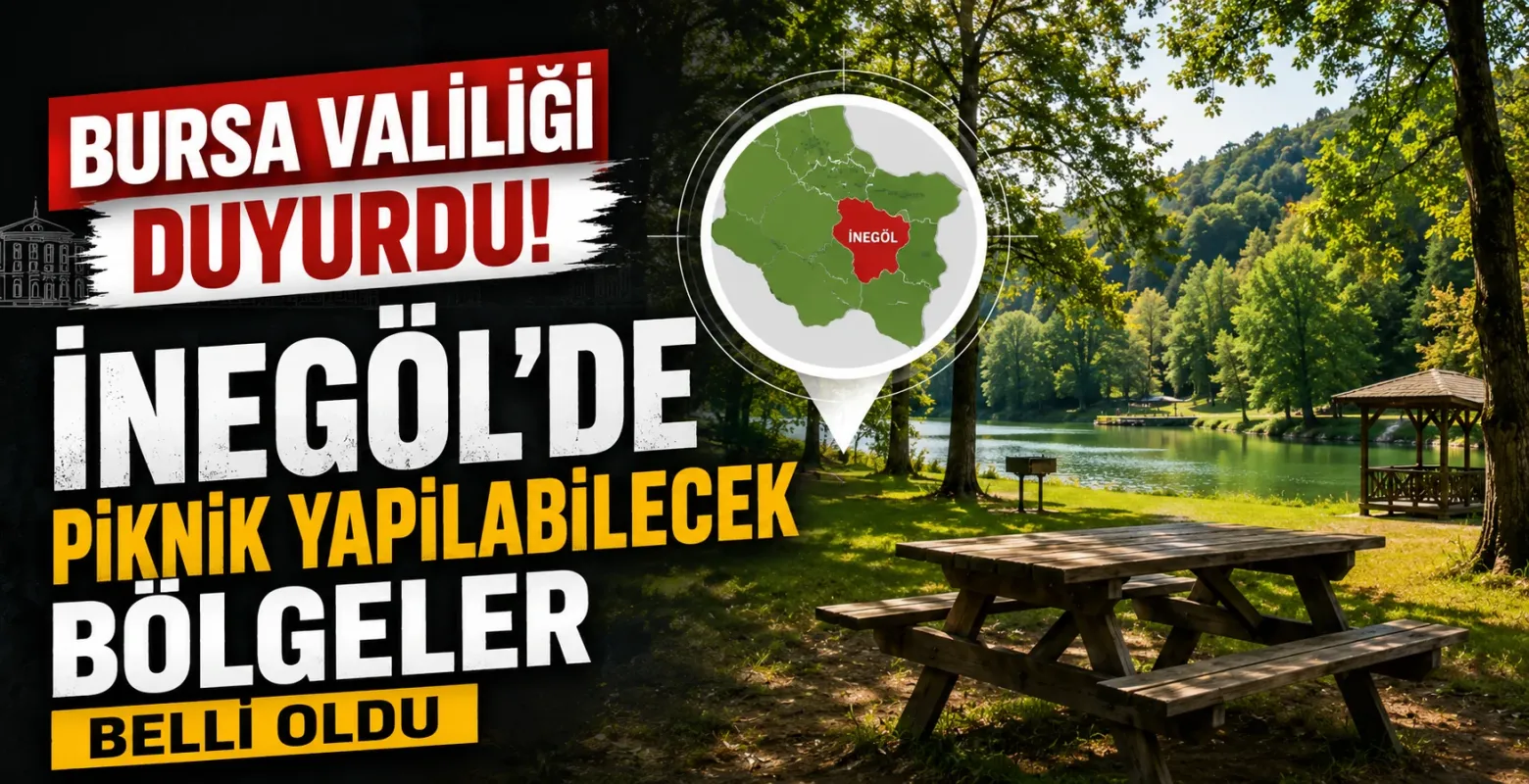 Bursa Valiliği Duyurdu! İnegöl'de piknik yapılabilecek bölgeler belli oldu