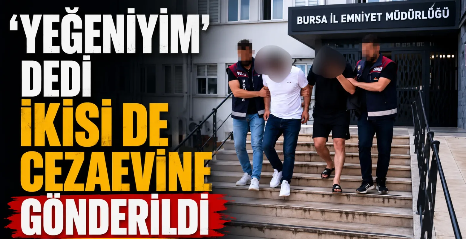 Yeğeniyim dedi ikisi de cezaevine gönderildi