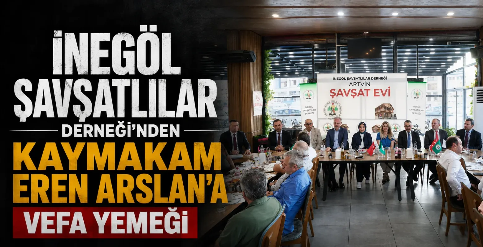 İnegöl Şavşatlılar Derneği'nden Kaymakam Eren Arslan'a Vefa Yemeği