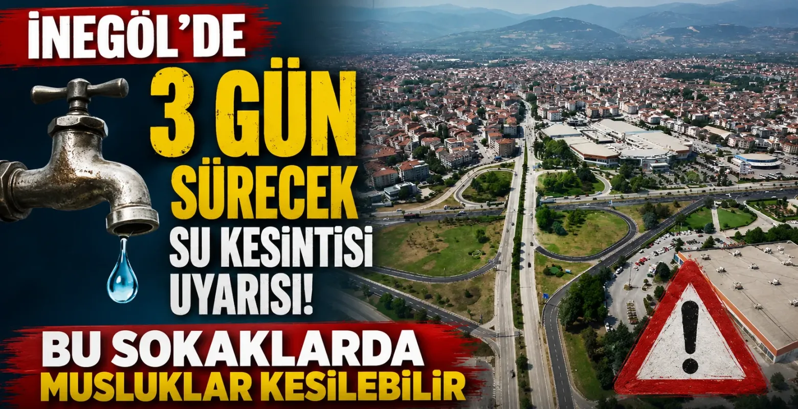 İnegöl'de 3 Gün Sürecek Su Kesintisi Uyarısı! Bu Sokaklarda Musluklar Kesilebilir
