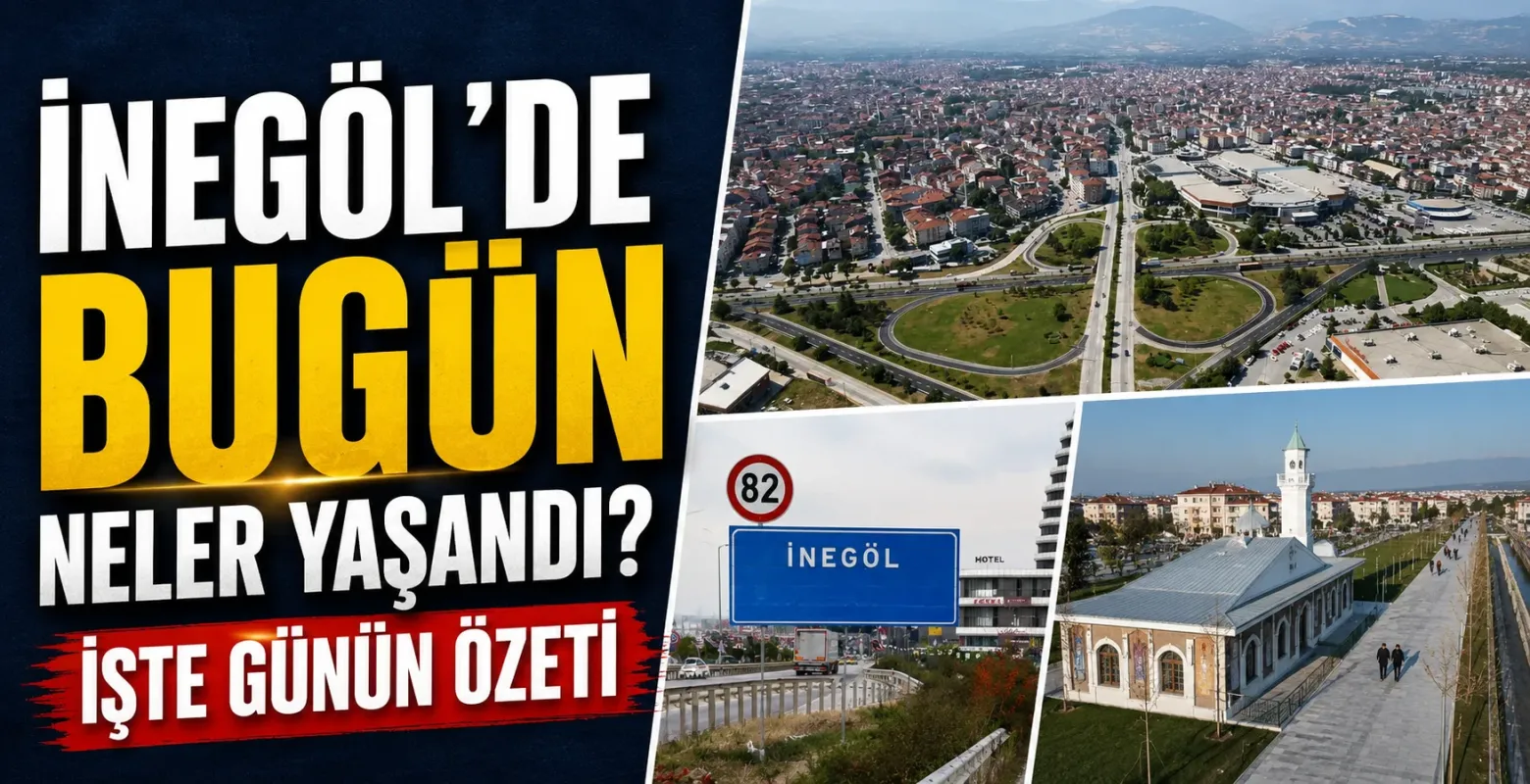 30 Haziran 2026 Salı İnegöl'de neler yaşandı?