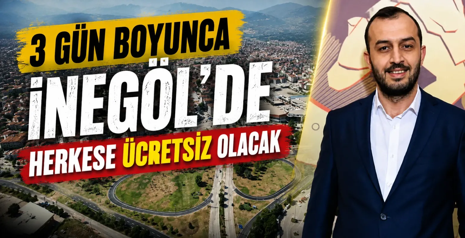 3 gün boyunca İnegöl'de herkese ücretsiz olacak