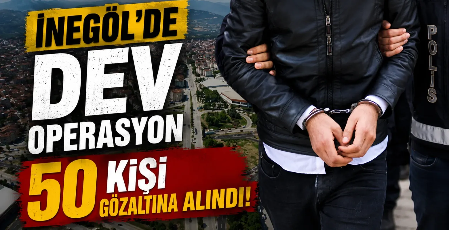 İnegöl'de dev operasyon 50 kişi gözaltına alındı