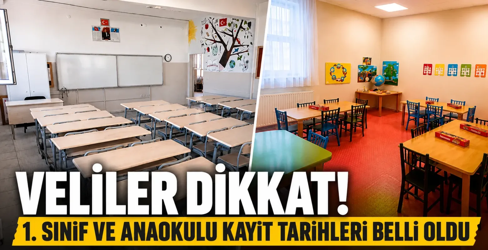 Veliler dikkat! 1. sınıf ve anaokulu kayıt tarihleri belli oldu