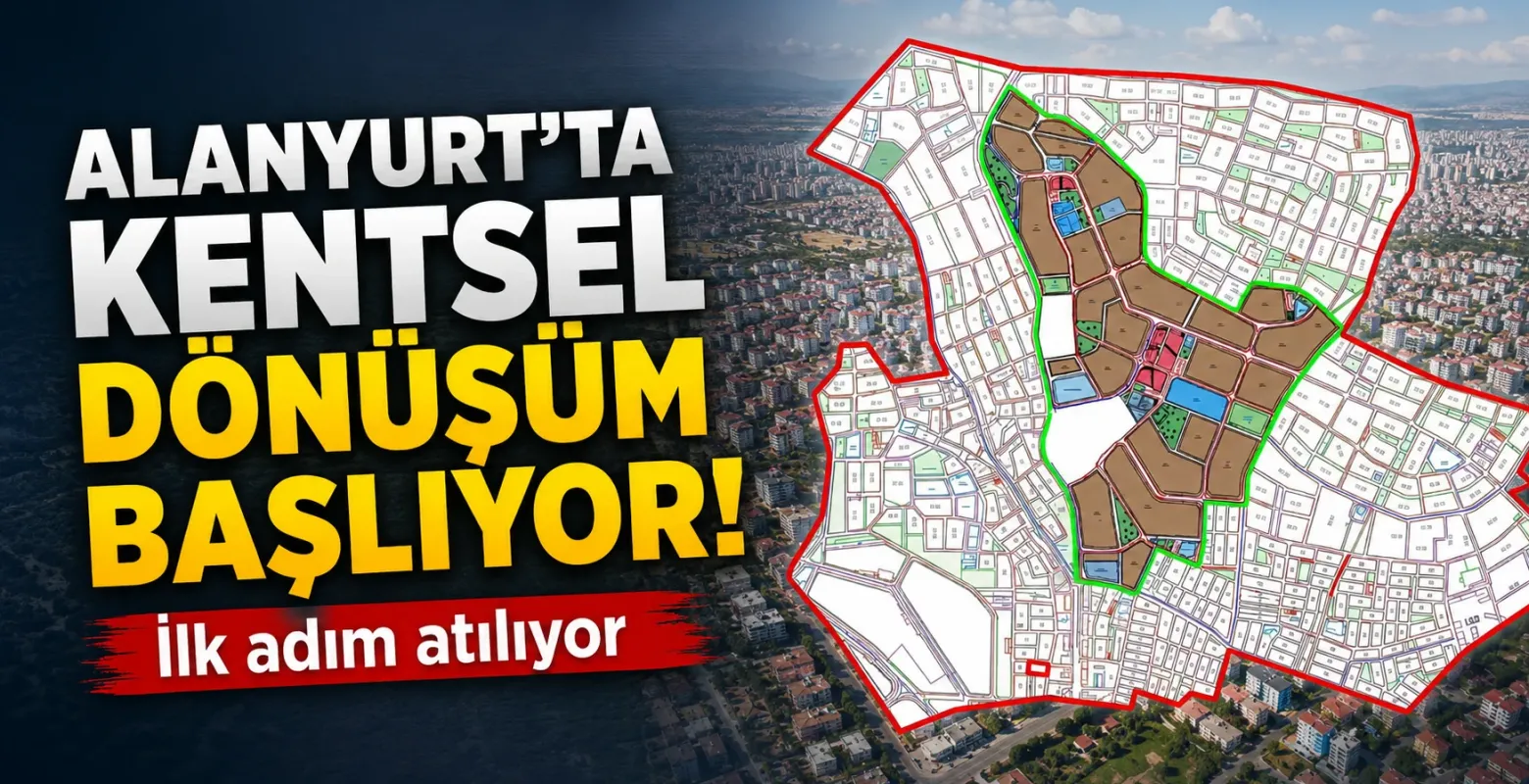 Alanyurt'ta Kentsel Dönüşüm Başlıyor! İlk adım atılıyor