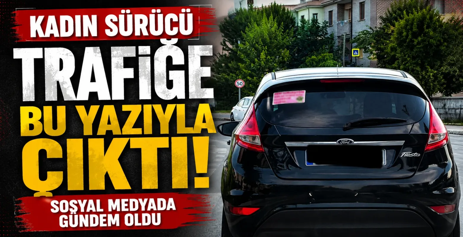 Kadın sürücü trafiğe bu yazıyla çıktı
