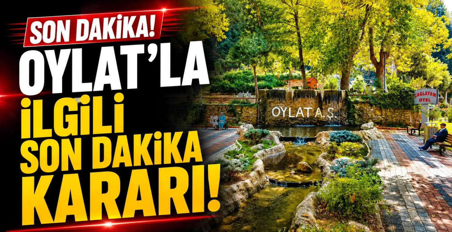Oylat'la ilgili son dakika kararı!