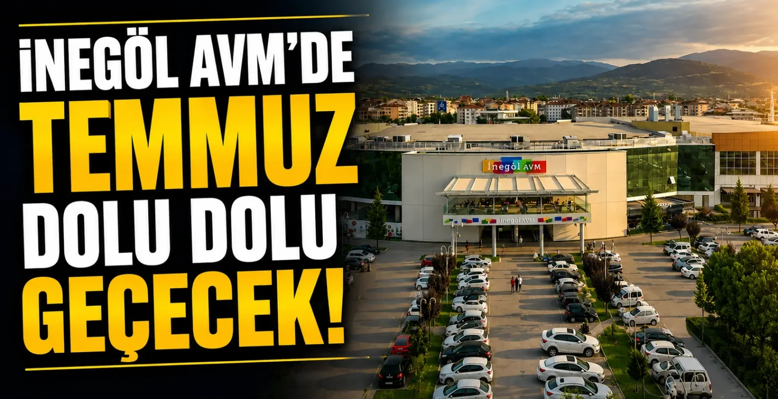 İnegöl AVM Temmuz Etkinliklerini Duyurdu!
