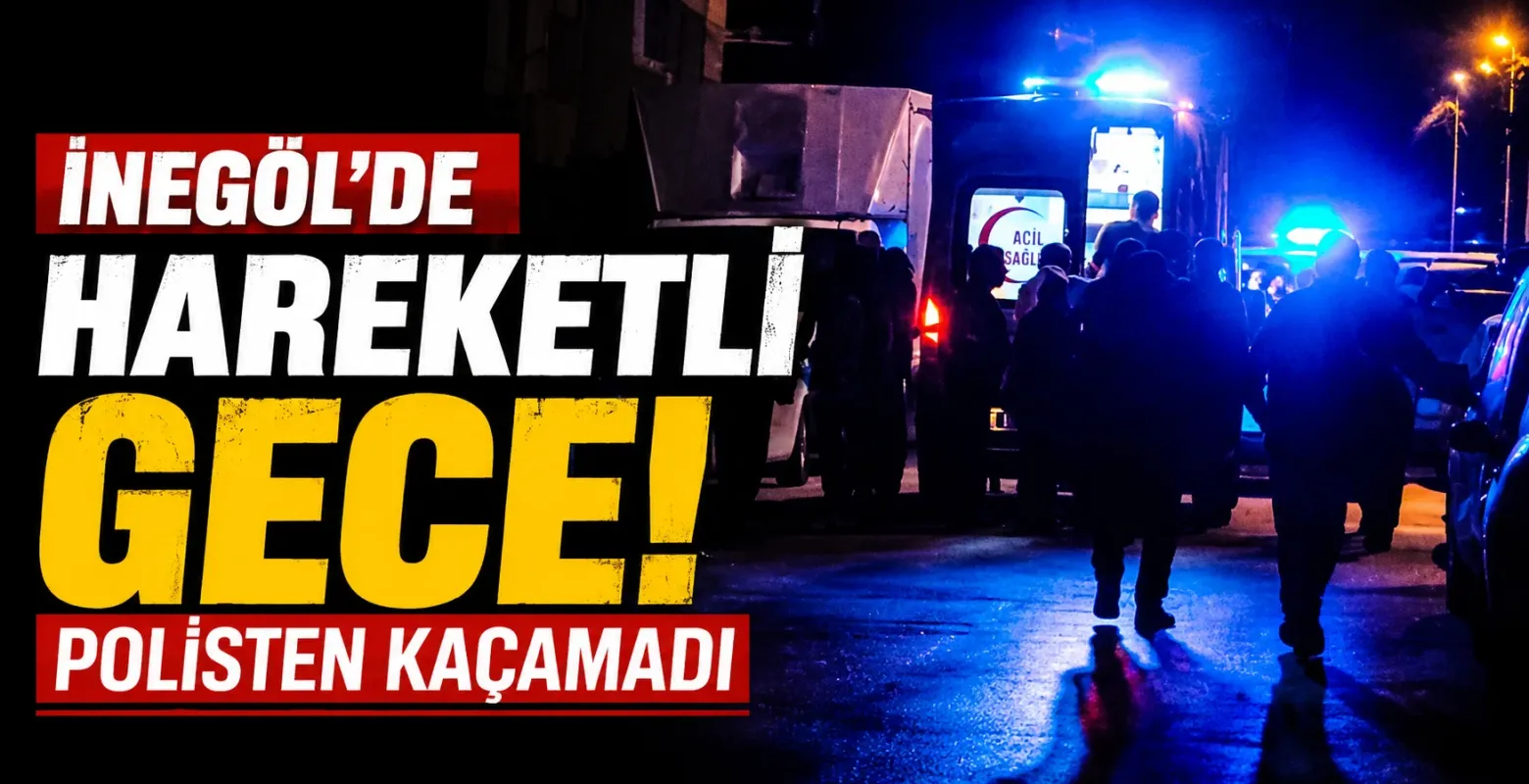 İnegöl'de hareketli gece! Polisten kaçamadı