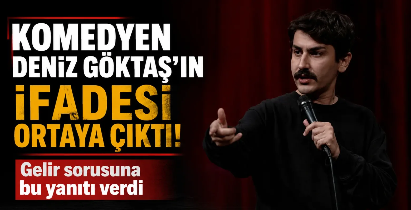 Komedyen Deniz Göktaş'ın ifadesi ortaya çıktı! Gelir sorusuna bu yanıtı verdi
