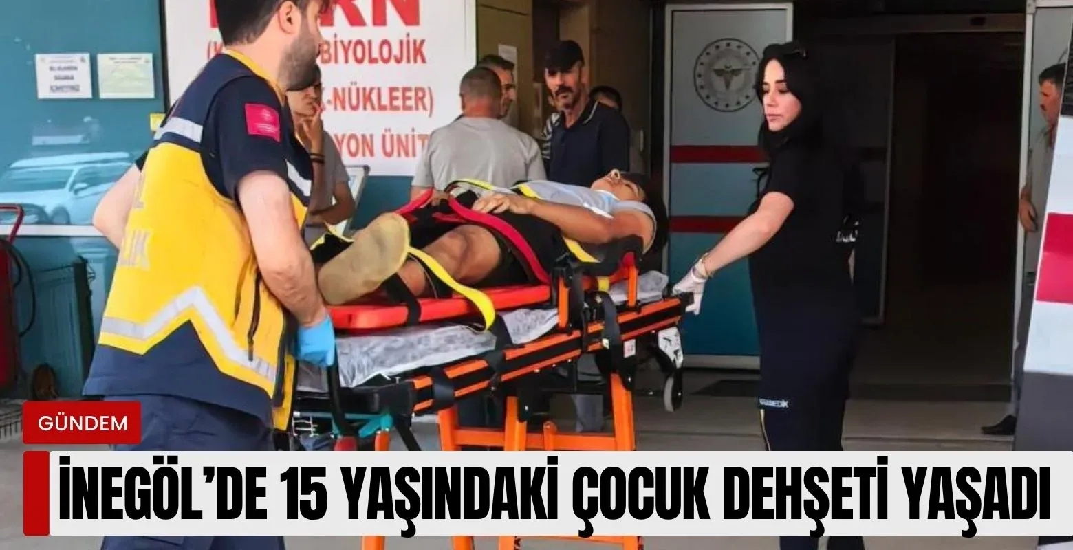 İnegöl'de 15 yaşındaki çocuk dehşeti yaşadı!