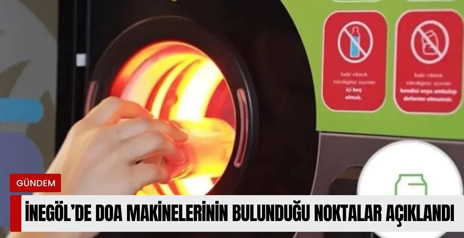 İnegöl'de geri dönüşüm makinelerinin olduğu noktalar açıklandı