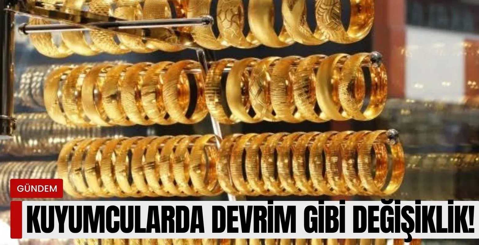 Kuyumcularda devrim gibi değişiklik!