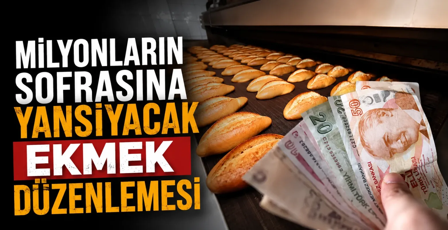 Milyonların sofrasına yansıyacak ekmek düzenlemesi