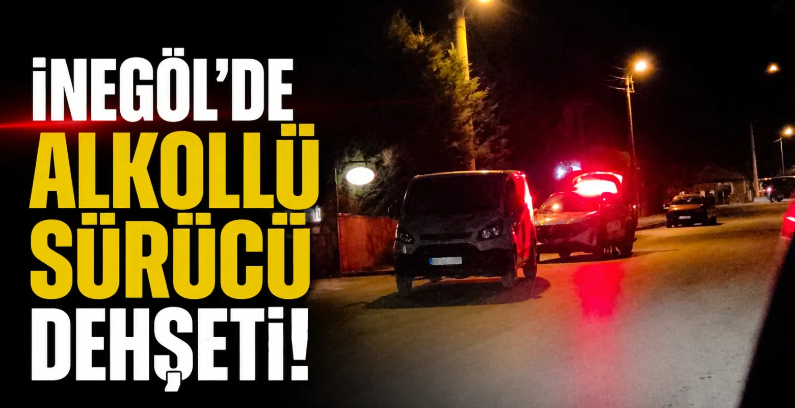 İnegöl'dr alkollü sürücü dehşeti!