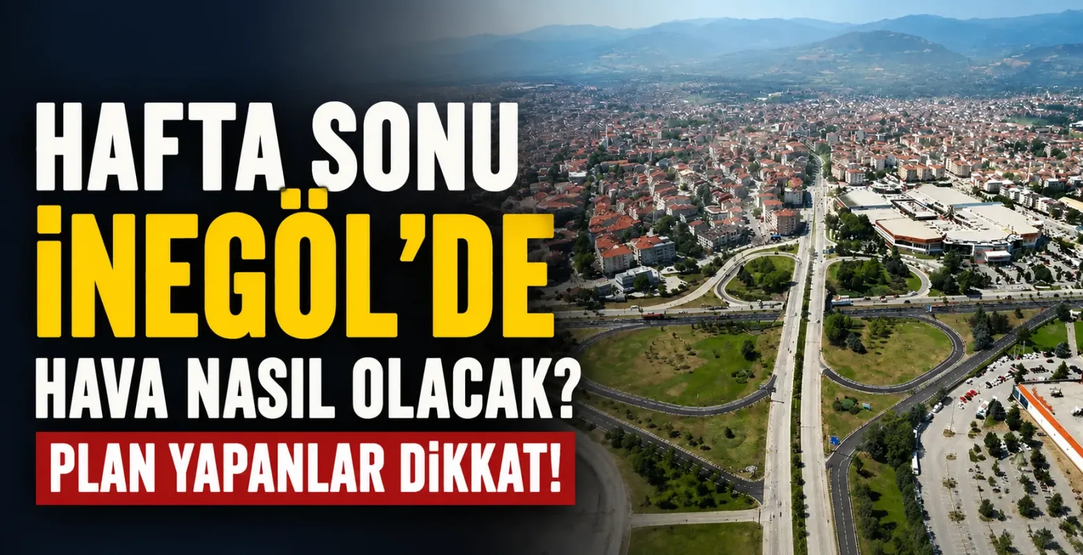 İnegöl'de Hava Isınıyor! Hafta Sonu Sıcaklık 31 Dereceye Çıkacak
