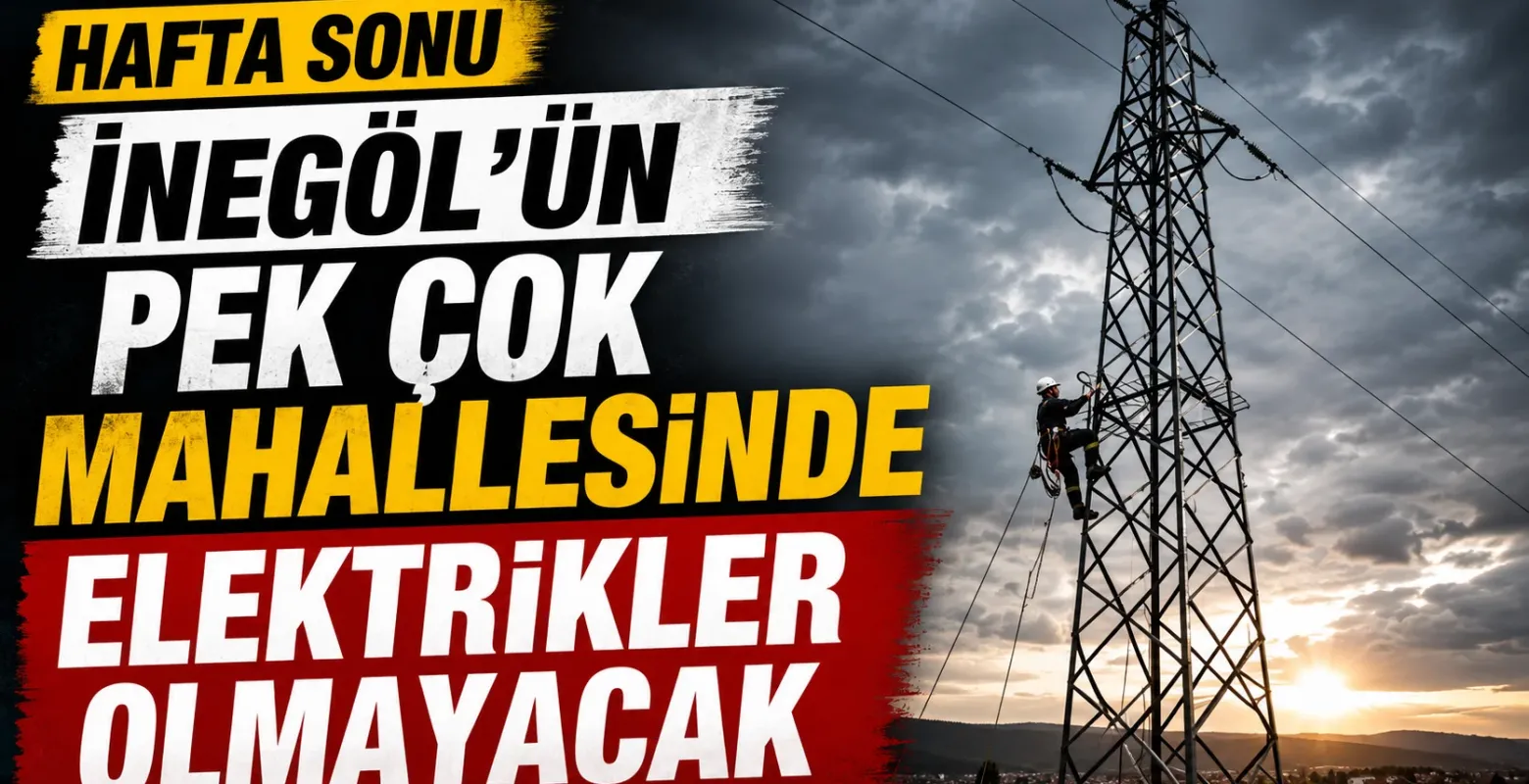 UEDAŞ Duyurdu! Hafta Sonu İnegöl'ün Pek Çok Mahallesinde Elektrik Kesintisi