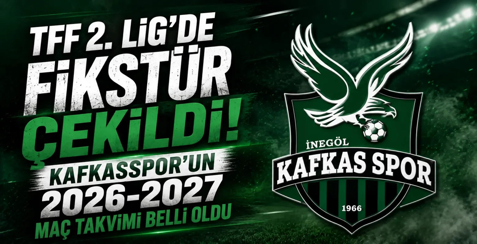 TFF 2. Lig'de Fikstür Çekildi! Kafkasspor'un 2026-2027 Maç Takvimi Belli Oldu