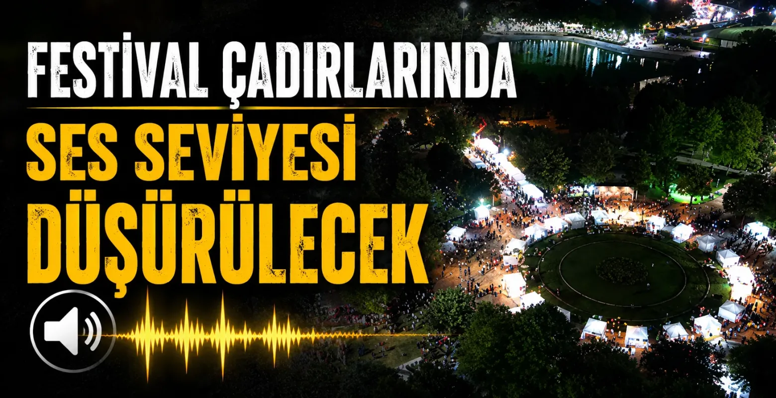 Festival Çadırlarında Ses Seviyesi Düşürülecek