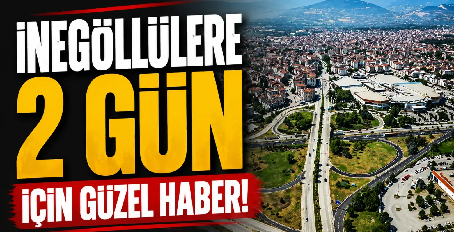 İnegöllülere 2 gün için güzel haber!